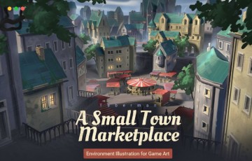 Blender教程 – 概念艺术小镇环境插画 Environment Illustration for Game Art: A Small Town Marketplace