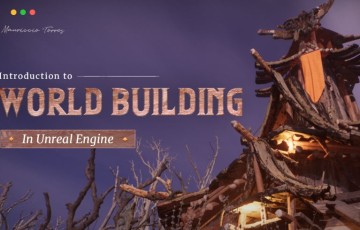 虚幻引擎中的世界构建教程 Introduction to World Building in Unreal Engine