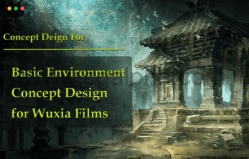 PS教程 – 武侠电影基本环境概念设计 Basic Environment Concept Design for Wuxia Films