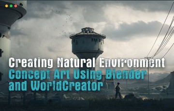 在 Blender 和 World Creator 创建自然环境概念艺术 Creating Natural Environment Concept Art