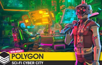 Unity场景 – 风格化科幻网络城市 POLYGON Sci-Fi Cyber City – Low Poly 3D Art
