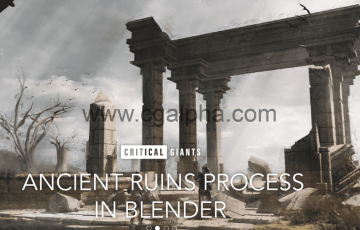 Blender教程 – 古代遗址场景创建 Ancient Ruins Process In Blender