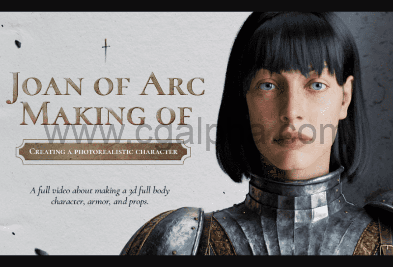 Maya教程 – 写实角色创建全流程 Creating a Photorealistic Character – Joan of Arc with Mike Hong